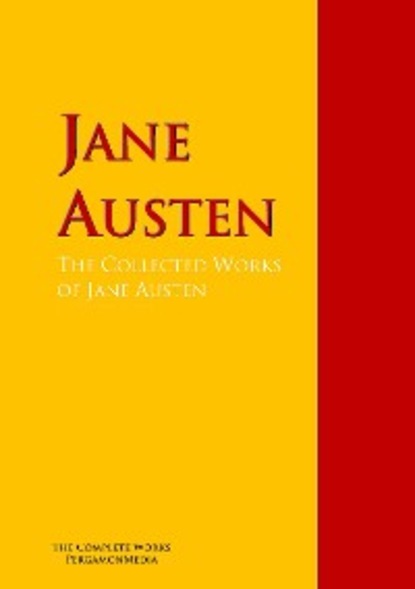 The Collected Works of Jane Austen — Джейн Остин