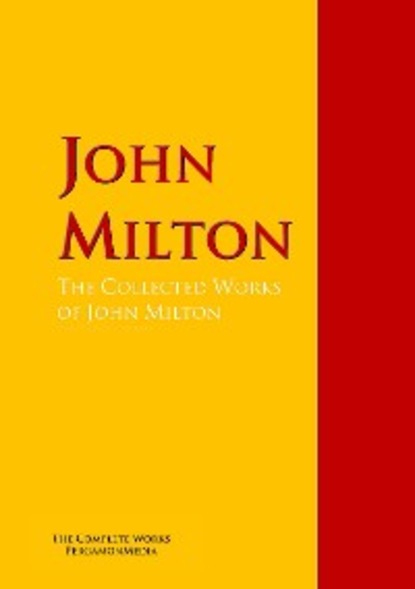 The Collected Works of John Milton — Джон Мильтон