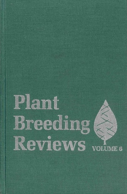 Plant Breeding Reviews, Volume 6 — Группа авторов
