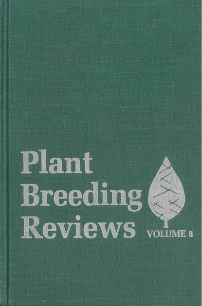 Plant Breeding Reviews, Volume 8 — Группа авторов