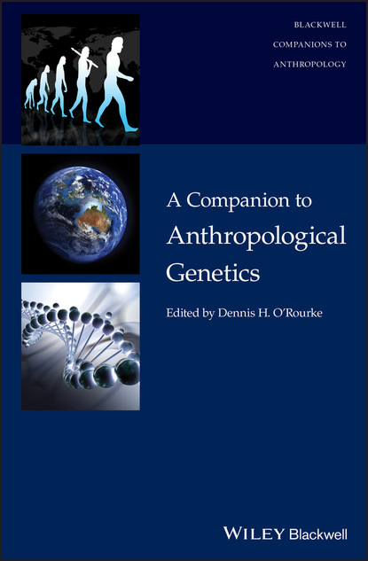 A Companion to Anthropological Genetics — Группа авторов