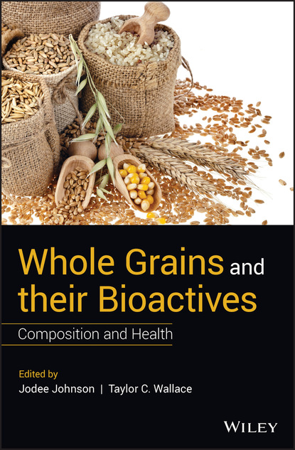 Whole Grains and their Bioactives — Группа авторов