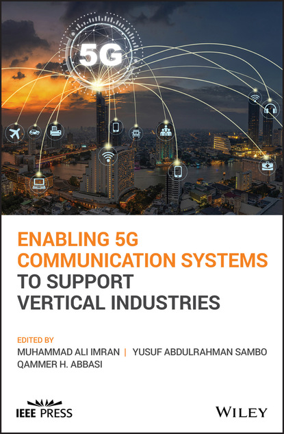 Enabling 5G Communication Systems to Support Vertical Industries — Группа авторов