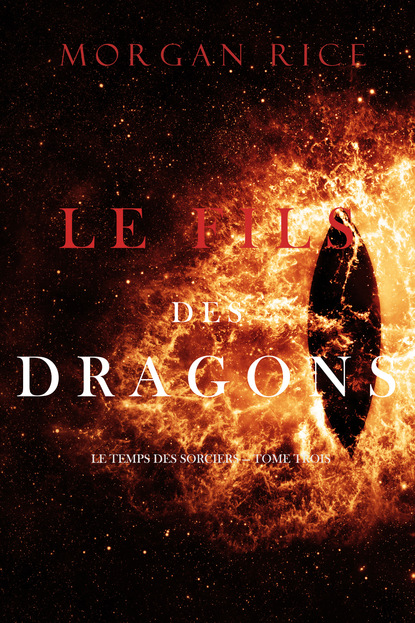 Le Fils des Dragons — Морган Райс