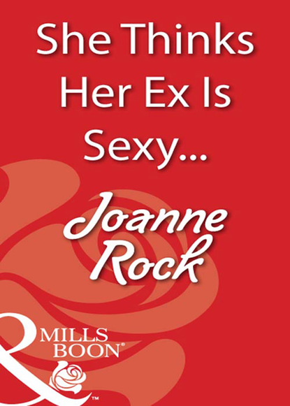 She Thinks Her Ex Is Sexy... — Джоанна Рок