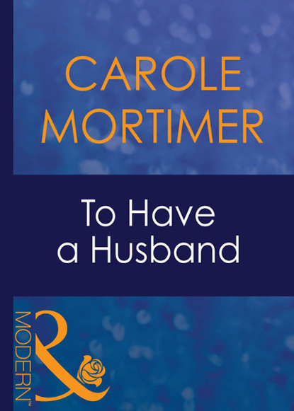 To Have A Husband — Кэрол Мортимер