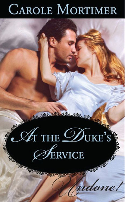 At the Duke's Service — Кэрол Мортимер