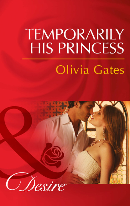 Temporarily His Princess — Оливия Гейтс