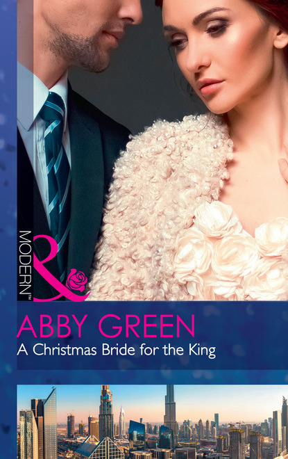 A Christmas Bride For The King — Эбби Грин