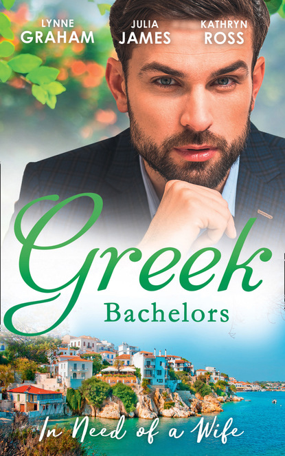 Greek Bachelors: In Need Of A Wife — Линн Грэхем