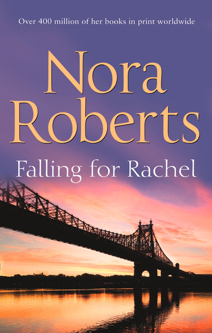 Falling For Rachel — Нора Робертс