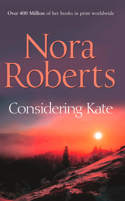 Considering Kate — Нора Робертс