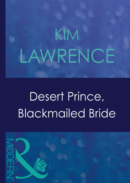 Desert Prince, Blackmailed Bride — Ким Лоренс