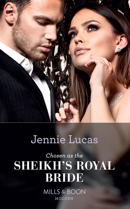 Chosen As The Sheikh's Royal Bride — Дженни Лукас