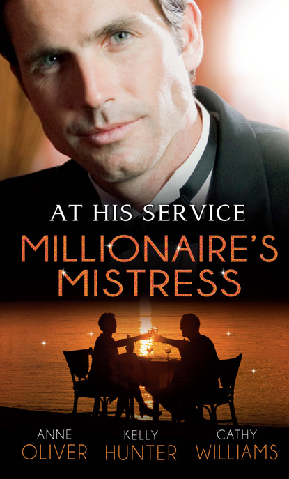 At His Service: Millionaire's Mistress — Кэтти Уильямс