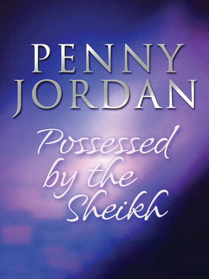 Possessed by the Sheikh — Пенни Джордан