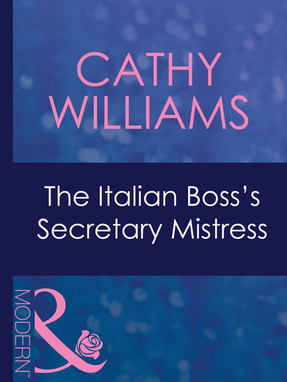 The Italian Boss's Secretary Mistress — Кэтти Уильямс