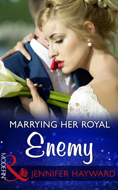 Marrying Her Royal Enemy — Дженнифер Хейворд