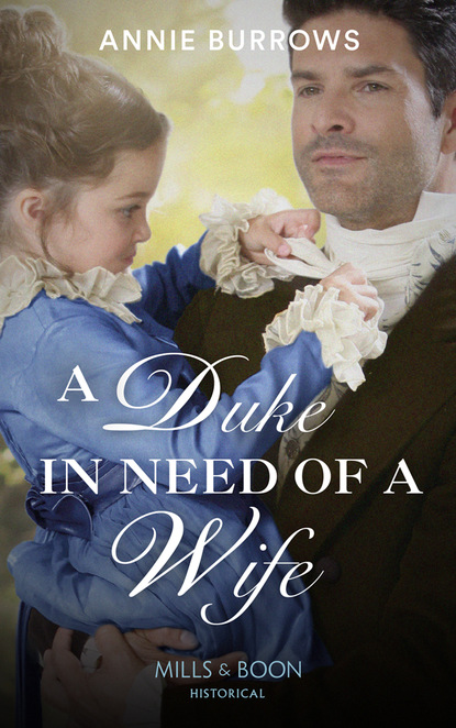 A Duke In Need Of A Wife — Энни Берроуз