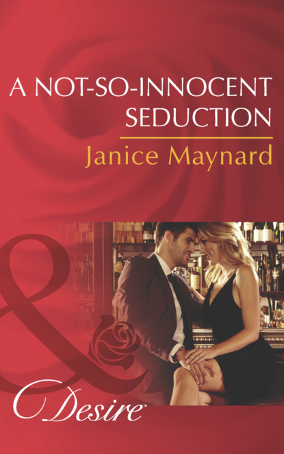 A Not-So-Innocent Seduction — Джанис Мейнард