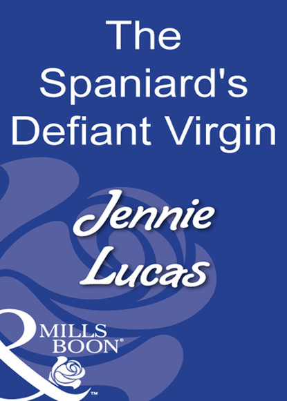 The Spaniard's Defiant Virgin — Дженни Лукас