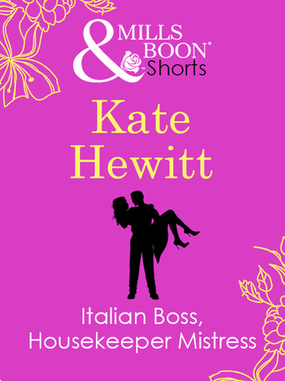 Italian Boss, Housekeeper Mistress — Кейт Хьюит