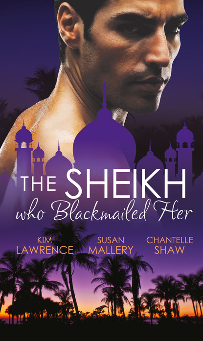 The Sheikh Who Blackmailed Her — Ким Лоренс