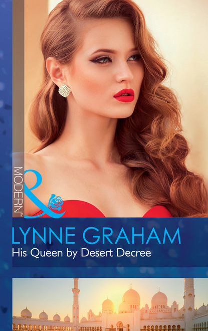 His Queen By Desert Decree — Линн Грэхем