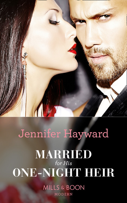 Married For His One-Night Heir — Дженнифер Хейворд