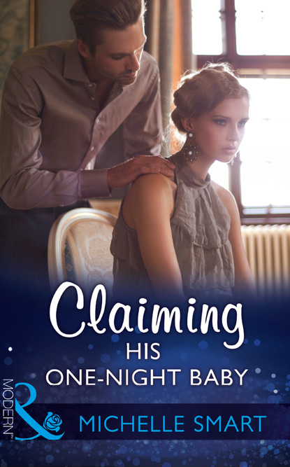 Claiming His One-Night Baby — Мишель Смарт