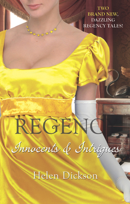 Regency: Innocents & Intrigues — Хелен Диксон