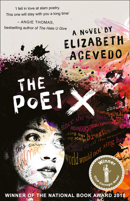 The Poet X – WINNER OF THE CILIP CARNEGIE MEDAL 2019 — Элизабет Асеведо