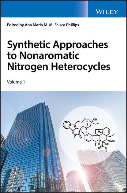 Synthetic Approaches to Nonaromatic Nitrogen Heterocycles, 2 Volume Set — Группа авторов