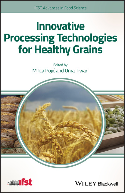Innovative Processing Technologies for Healthy Grains — Группа авторов