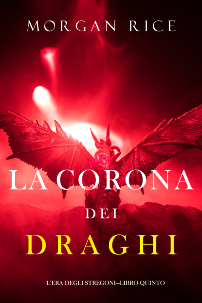 La corona dei draghi — Морган Райс