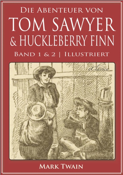 Die Abenteuer von Tom Sawyer & Huckleberry Finn (Band 1 & 2) (Illustriert) — Марк Твен