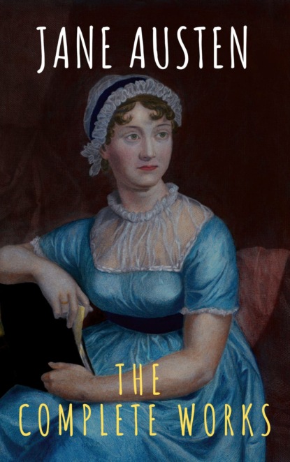 The Complete Works of Jane Austen — Джейн Остин