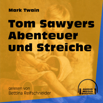 Tom Sawyers Abenteuer und Streiche (Ungek?rzt) — Марк Твен