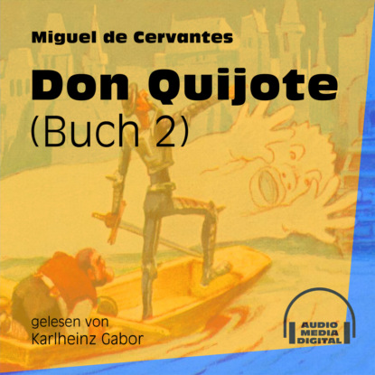 Don Quijote, Buch 2 (Ungek?rzt) — Мигель де Сервантес Сааведра