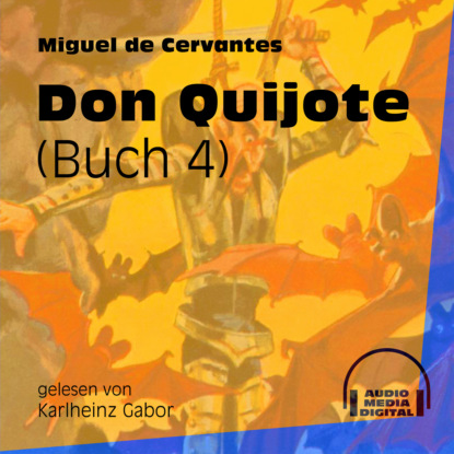 Don Quijote, Buch 4 (Ungek?rzt) — Мигель де Сервантес Сааведра