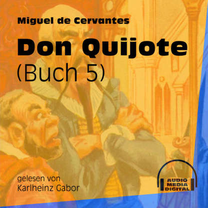Don Quijote, Buch 5 (Ungek?rzt) — Мигель де Сервантес Сааведра
