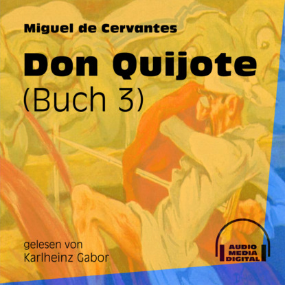 Don Quijote, Buch 3 (Ungek?rzt) — Мигель де Сервантес Сааведра