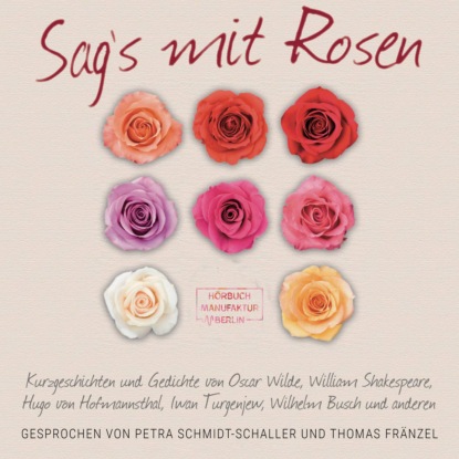 Sag's mit Rosen - Geschichten aus dem Rosengarten (ungek?rzt) — Оскар Уайльд