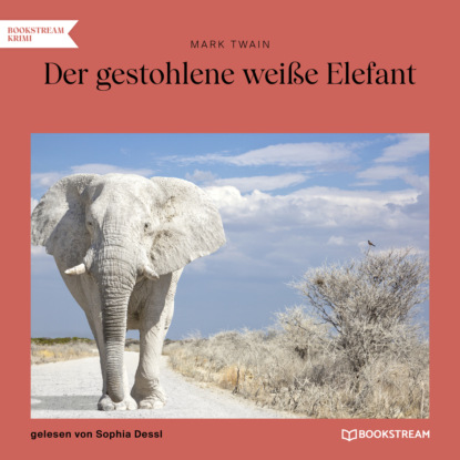 Der gestohlene wei?e Elefant (Ungek?rzt) — Марк Твен