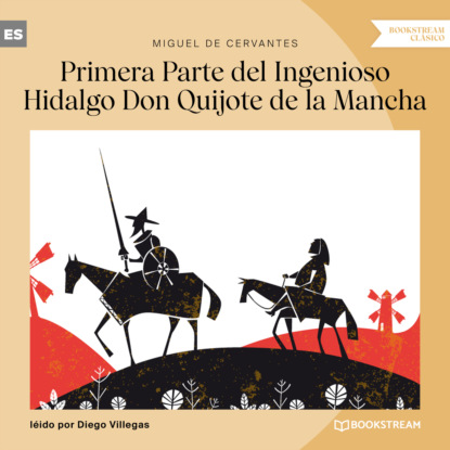 Primera Parte del Ingenioso Hidalgo Don Quijote de la Mancha (Versi?n ?ntegra) — Мигель де Сервантес Сааведра