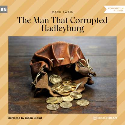 The Man That Corrupted Hadleyburg (Unabridged) — Марк Твен