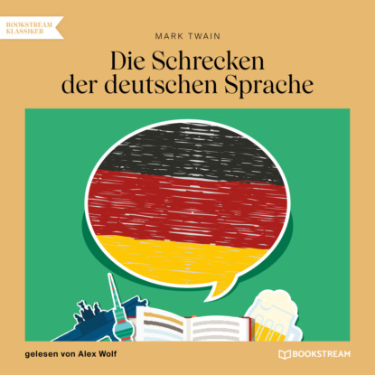 Die Schrecken der deutschen Sprache (Ungek?rzt) — Марк Твен