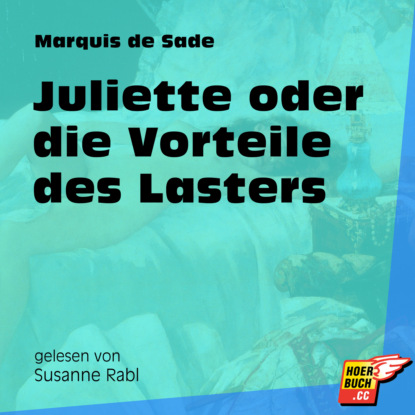 Juliette oder die Vorteile des Lasters (Ungek?rzt) — Маркиз де Сад