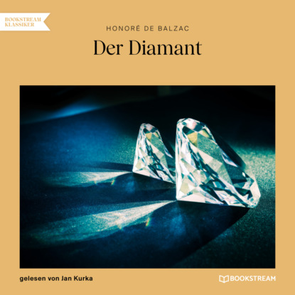 Der Diamant (Ungek?rzt) — Оноре де Бальзак