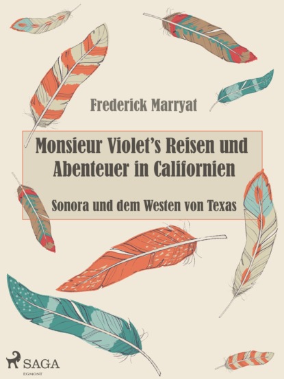Monsieur Violet's Reisen und Abenteuer in Californien, Sonora und dem Westen von Texas — Фредерик Марриет